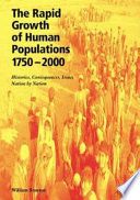 The rapid growth of human populations, 1750-2000 : histories, consequences, issues, nation by nation /