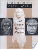 Portraits of the Ptolemies : Greek kings as Egyptian pharaohs /