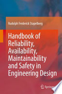 Handbook of reliability, availability, maintainability and safety in engineering design /