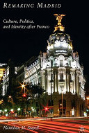 Remaking Madrid : culture, politics, and identity after Franco /