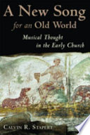 A new song for an old world : musical thought in the early church /