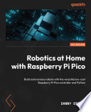 ROBOTICS AT HOME WITH RASPBERRY PI PICO build autonomous robots with the versatile low cost Raspberry Pi Pico controller and Python.