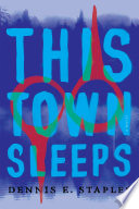 This town sleeps : a novel /