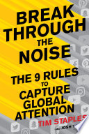 Break through the noise : the nine rules to capture global attention /