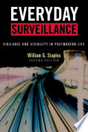 Everyday surveillance : vigilance and visibility in postmodern life /