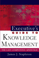 Executive's guide to knowledge management : the last competitive advantage /