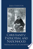 Christianity, patriotism, and nationhood : the England of G.K. Chesterton /