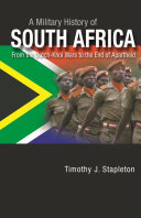 A military history of South Africa : from the Dutch-Khoi wars to the end of apartheid /