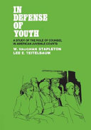 In defense of youth ; a study of the role of counsel in American juvenile courts /