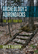 Archeology in the Adirondacks : the last frontier /