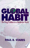 Global habit : the drug problem in a borderless world /