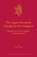 The Saqqara necropolis through the New Kingdom : biography of an ancient Egyptian cultural landscape /