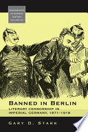 Banned in Berlin : literary censorship in imperial Germany, 1871-1918 /