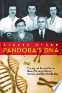 Pandora's DNA : tracing the breast cancer genes through history, science, and one family tree /