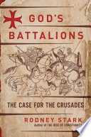 God's battalions : the case for the Crusades /