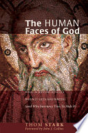 The human faces of God : what scripture reveals when it gets God wrong (and why inerrancy tries to hide it) /