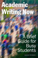 Academic writing now : a brief guide for busy students /