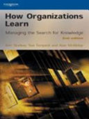 How organizations learn : managing the search for knowledge /