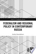 Federalism and regional policy in contemporary Russia /