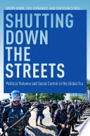 Shutting down the streets : political violence and social control in the global era /