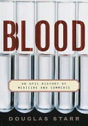 Blood : an epic history of medicine and commerce /