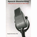 Speech ghostwriting : crafting effective speeches for other people /