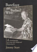 Barefoot on barbed wire : an autobiography of a forty-year Hollywood balancing act /