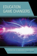 Education game changers : leadership and the consequence of policy paradox /