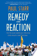 Remedy and reaction : the peculiar American struggle over health care reform /