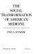 The social transformation of American medicine /