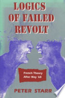 Logics of failed revolt : French theory after May '68 /