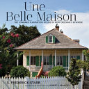 Une belle maison : the Lombard Plantation House in New Orleans's Bywater /