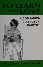To learn with love : a companion for Suzuki parents /