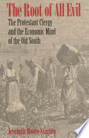 The root of all evil : the Protestant clergy and the economic mind of the Old South /