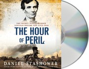 The hour of peril : [the secret plot to murder Lincoln before the Civil War] /
