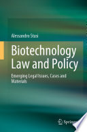 Biotechnology Law and Policy : Emerging Legal Issues, Cases and Materials /