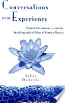 Conversations with experience : feminist hermeneutics and the autobiographical films of German women /