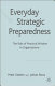 Everyday strategic preparedness : the role of practical wisdom in organizations /
