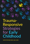 Trauma-responsive strategies for early childhood /
