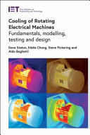 Cooling of rotating electrical machines : fundamentals, modelling, testing and design /