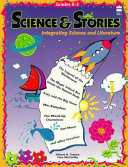 Science & stories : integrating science and literature : Grades K-3 /