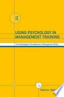 Using psychology in management training : the psychological foundations of management skills /