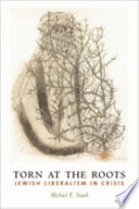 Torn at the roots : the crisis of Jewish liberalism in postwar America /