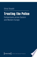Trusting the Police Comparisons across Eastern and Western Europe