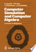 Computer Simulation and Computer Algebra : Lectures for Beginners /