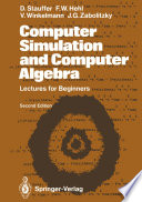 Computer Simulation and Computer Algebra : Lectures for Beginners /