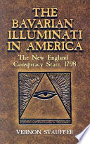 The Bavarian Illuminati in America : the New England conspiracy scare, 1798 /