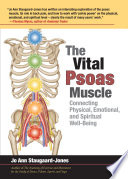 The vital psoas muscle : connecting physical, emotional, and spiritual well-being /