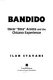 Bandido : Oscar "Zeta" Acosta and the Chicano experience /