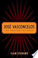 José Vasconcelos : the prophet of race /